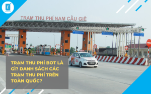 Trạm thu phí BOT là gì – Danh sách các trạm thu phí trên toàn quốc – Chia sẻ luật